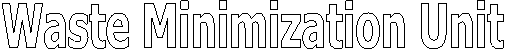 Waste Minimization Unit